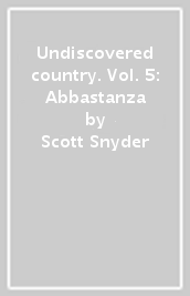 Undiscovered country. Vol. 5: Abbastanza