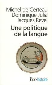 Une Politique de la langue. La Révolution française et les patois