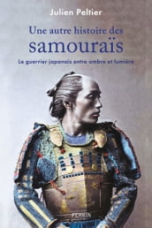 Une autre histoires des samouraïs - Le guerrier japonais entre ombre et lumière