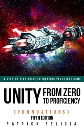 Unity from Zero to Proficiency (Foundations) Fifth Edition