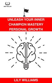 Unleash Your Inner Champion: Mastery Personal Growth