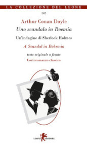 Uno scandalo in Boemia. Un indagine di Sherlock Holmes. Testo originale a fronte