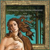 Unveiling the Divine Feminine with Angela Voss
