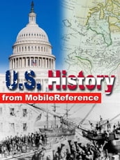 Us History: From Colonial America To The New Century. Presidents Of The United States, Maps, Constitutional Documents And More (Mobi History)