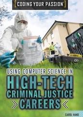 Using Computer Science in High-Tech Criminal Justice Careers