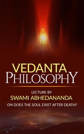 Vedanta Philosophy Lecture by Swami Abhedananda on Does the Soul Exist after Death?