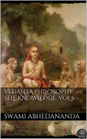 Vedanta Philosophy: SelfKnowledge. Vol VI