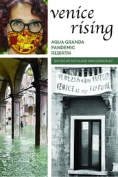 Venice Rising: Aqua Granda, Pandemic, Rebirth