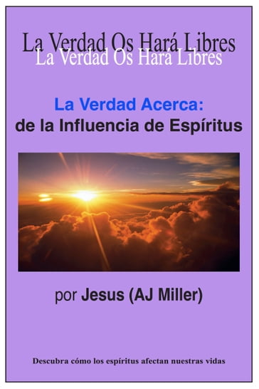 La Verdad Acerca: de la Influencia de Espíritus - Jesus (AJ Miller)
