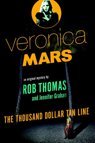 Veronica Mars: An Original Mystery by Rob Thomas - Jennifer Graham - Thomas Rob