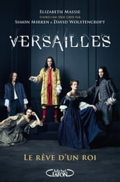 Versailles - Le rêve d un roi