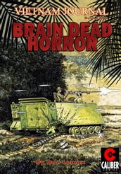 Vietnam Journal: Vol. 8 - Brain Dead Horror
