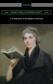 A Vindication of the Rights of Woman (with an introduction by Millicent Garrett Fawcett)
