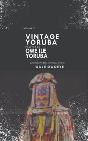 Vintage Yoruba Proverbs (Òwe Il Yorúbá) Vol.3
