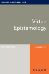 Virtue Epistemology: Oxford Bibliographies Online Research Guide