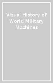 Visual History of World Military Machines