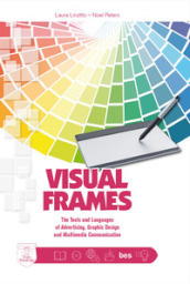 Visual frames. Tools and languages of advertising, graphic design and multimedia communication. Per le Scuole superiori