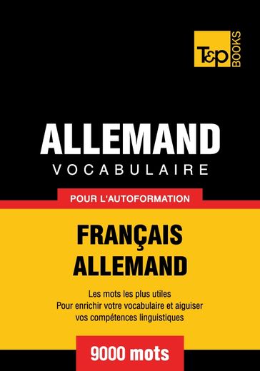 Vocabulaire français-allemand pour l'autoformation - 9000 mots - Andrey Taranov