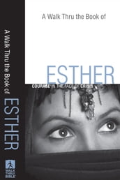 A Walk Thru the Book of Esther (Walk Thru the Bible Discussion Guides)