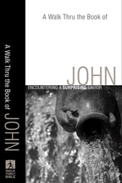 A Walk Thru the Book of John (Walk Thru the Bible Discussion Guides)