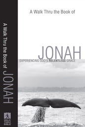 A Walk Thru the Book of Jonah (Walk Thru the Bible Discussion Guides)