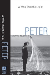 A Walk Thru the Life of Peter (Walk Thru the Bible Discussion Guides)
