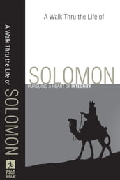 A Walk Thru the Life of Solomon (Walk Thru the Bible Discussion Guides)