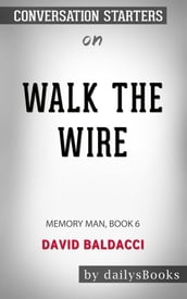 Walk the Wire: Memory Man, Book 6 by David Baldacci: Conversation Starters