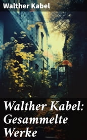 Walther Kabel: Gesammelte Werke