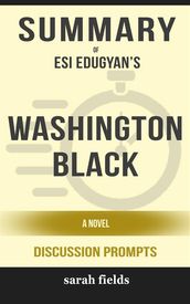 Washington Black: A Novel by Esi Edugyan (Discussion Prompts)