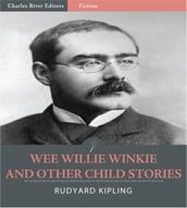 Wee Willie Winkie and Other Child Stories (Illustrated)