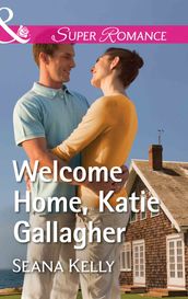 Welcome Home, Katie Gallagher (Mills & Boon Superromance)