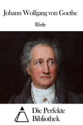 Werke von Johann Wolfgang von Goethe