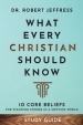 What Every Christian Should Know Study Guide ¿ 10 Core Beliefs for Standing Strong in a Shifting World