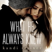 What He Always Knew (What He Doesn t Know Duet Book 2)