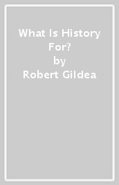 What Is History For?