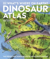 What s Where on Earth? Dinosaur Atlas