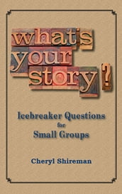 What s Your Story? Icebreaker Questions for Small Groups