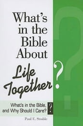 What s in the Bible About Life Together?