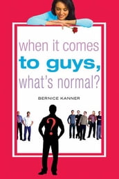 When It Comes to Guys, What s Normal?