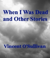 When I Was Dead and Other Stories