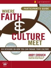 Where Faith and Culture Meet Participant s Guide