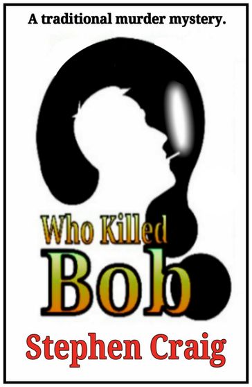 Who Killed Bob? - Stephen Craig
