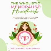 Wholistic Menopause Handbook, The