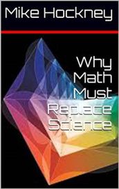 Why Math Must Replace Science