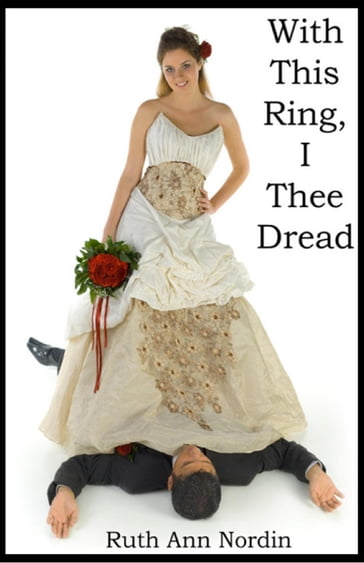 With This Ring, I Thee Dread - Ruth Ann Nordin