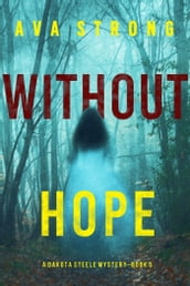 Without Hope (A Dakota Steele FBI Suspense ThrillerBook 5)
