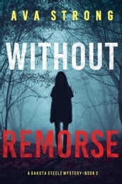 Without Remorse (A Dakota Steele FBI Suspense ThrillerBook 2)