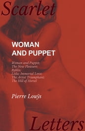Woman and Puppet - Woman and Puppet; The New Pleasure; Byblis; LÃªda; Immortal Love; The Artist Triumphant; The Hill of Horsel