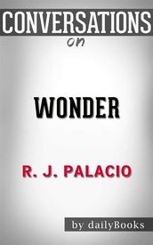 Wonder: by R. J. Palacio   Conversation Starters